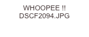 WHOOPEE !! DSCF2094.JPG